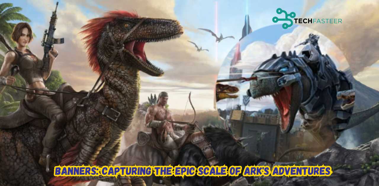 Banners: Capturing the Epic Scale of ARK's Adventures