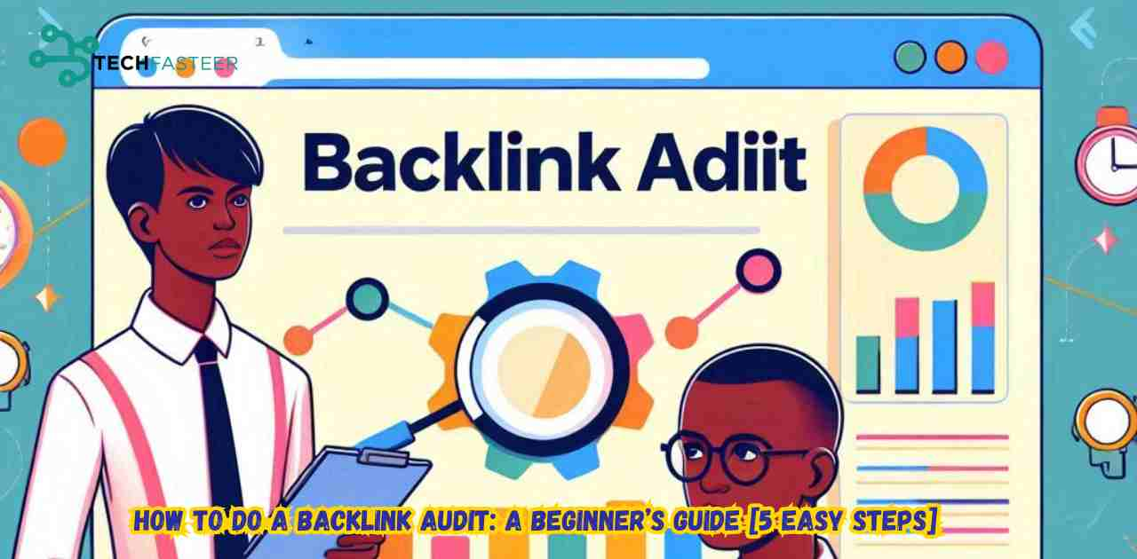 How to Do a Backlink Audit: A Beginner’s Guide [5 Easy Steps]