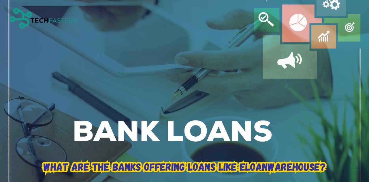 What are The Banks Offering Loans Like EloanWarehouse?